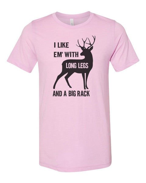 Deer Hunting Shirt, I Like Em' With Long Legs And A Big Rack, Hunting Gift, Deer Hunter Shirt, Hunting Shirt, Big Rack, Bow Hunting Shirt - Chase Me Tees LLC