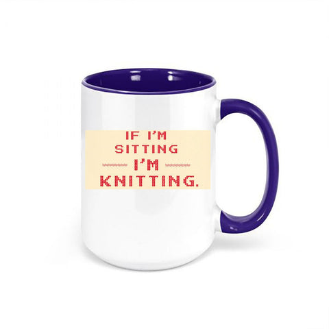 Knitting Gift, If I'm Sitting I'm Knitting, Gift For Knitter, Knitting Mug, Knitting Coffee Cup, Gift For Her, Mom Mug, Grandma Mug, Knit - Chase Me Tees LLC
