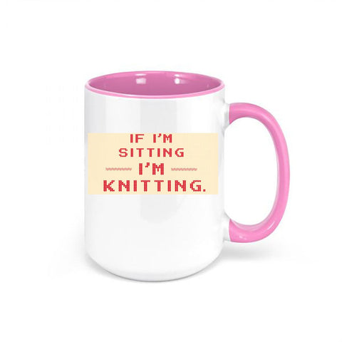 Knitting Gift, If I'm Sitting I'm Knitting, Gift For Knitter, Knitting Mug, Knitting Coffee Cup, Gift For Her, Mom Mug, Grandma Mug, Knit - Chase Me Tees LLC