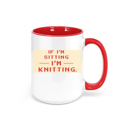 Knitting Gift, If I'm Sitting I'm Knitting, Gift For Knitter, Knitting Mug, Knitting Coffee Cup, Gift For Her, Mom Mug, Grandma Mug, Knit - Chase Me Tees LLC