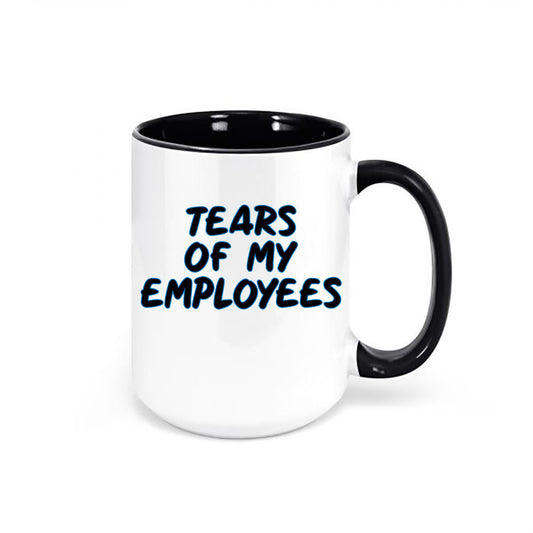 Tears Of My Employees, Boss Mug, Funny Employee Mug, Coworker Mug, Best Boss Gift, Boss's Day Gift, Boss Coffee Cup, Gift For Boss, Employee - Chase Me Tees LLC