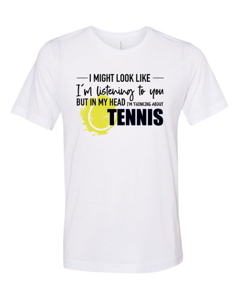 Tennis Shirt, Thinking About Tennis, Tennis Gift, Unisex Fit, Tennis Lover, Gift For Him, Super Soft, Gift For Her, Tennis Tshirt - Chase Me Tees LLC