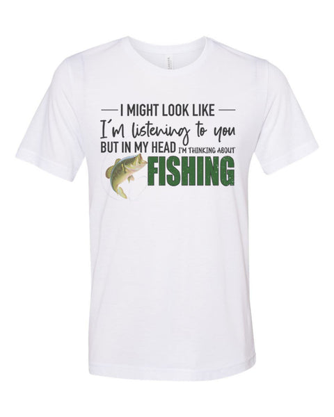Fishing Shirt, Thinking About Fishing, Fishing Gift, Unisex Fit, Dad Gift, Gift For Him, Fishing Tshirt, Fisherman Shirt, Fisherman Gift - Chase Me Tees LLC