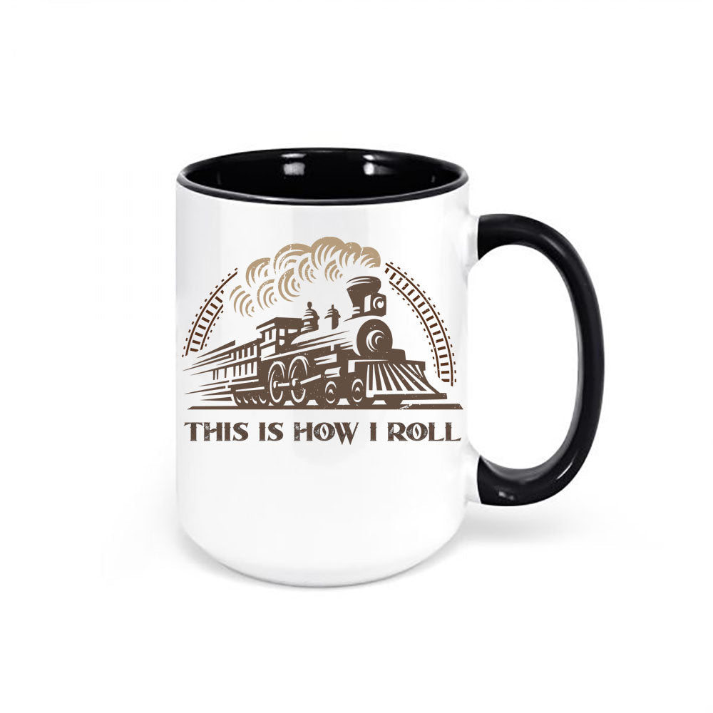Train Mug, This Is How I Roll, Train Lover Gift, Train Gift, Locomotive Mug, Gift For Him, Funny Mugs, Train Coffee Mug, Train Cup, Dad Gift - Chase Me Tees LLC