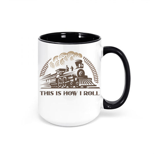Train Mug, This Is How I Roll, Train Lover Gift, Train Gift, Locomotive Mug, Gift For Him, Funny Mugs, Train Coffee Mug, Train Cup, Dad Gift - Chase Me Tees LLC