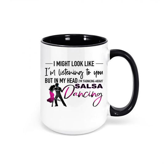 Salsa Dancing Mug, Thinking About Salsa Dancing, Dance Gift, Dancing Mug, Gift For Dancer, Salsa Dancing, Gift For Her, Dancing Cup, Salsa - Chase Me Tees LLC