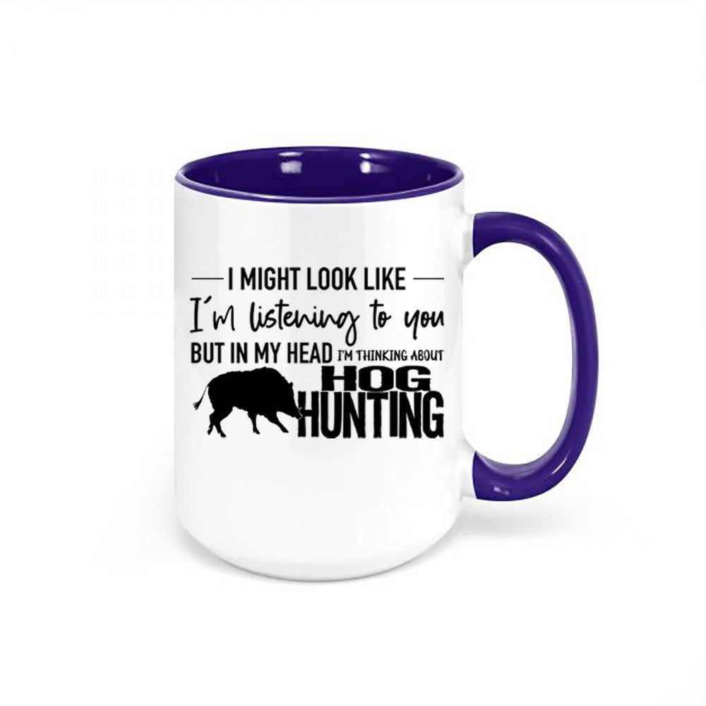 Hog Hunting Mug, Thinking About Hog Hunting, Pig Hunting, Gift For Hog Hunter, Boar, Hunting Gift, Gift For Him Hunting And Fishing, Hogs - Chase Me Tees LLC