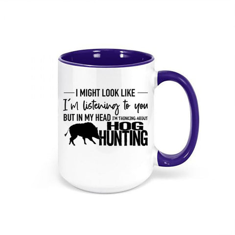 Hog Hunting Mug, Thinking About Hog Hunting, Pig Hunting, Gift For Hog Hunter, Boar, Hunting Gift, Gift For Him Hunting And Fishing, Hogs - Chase Me Tees LLC