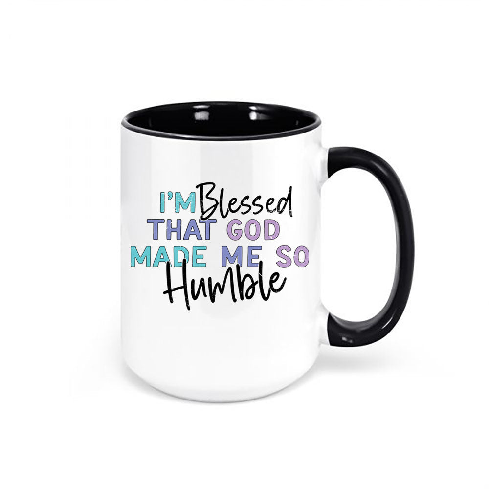 Sarcastic Mug, Gift For Her, I'm Blessed God Made Me So Humble, Funny Coffee Mugs, Mom Gift, Humble Mug, Drama Mug, Girlfriend Gift, Jesus - Chase Me Tees LLC