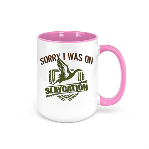 Duck Hunting Mug, Sorry I Was On Slaycation, Waterfowl Mug, Hunting Coffee Mug, Gift For Him, Waterfowl Coffee Cup, Hunting Gift, Dad Mug - Chase Me Tees LLC