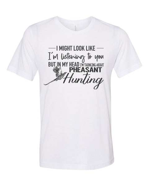 Pheasant Hunting Shirt, Thinking About Pheasant Hunting, Pheasant Hunter, Gift For Him, Hunting Shirt, Unisex Fit, Pheasant Shirt, Rooster - Chase Me Tees LLC