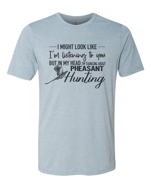 Pheasant Hunting Shirt, Thinking About Pheasant Hunting, Pheasant Hunter, Gift For Him, Hunting Shirt, Unisex Fit, Pheasant Shirt, Rooster - Chase Me Tees LLC