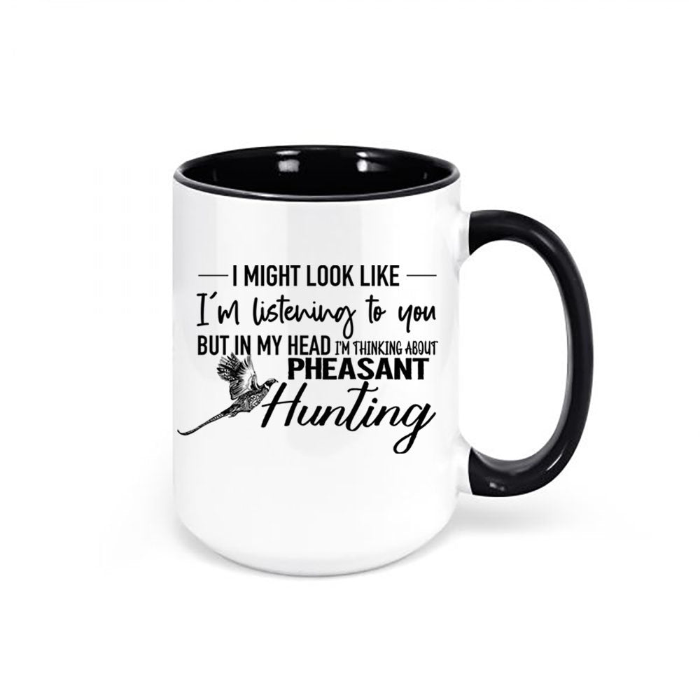 Pheasant Mug, Thinking About Pheasant Hunting, Hunting Mug, Pheasant Hunting, Gift For Hunter, Dad Mug, Pheasant Coffee Cup, Rooster - Chase Me Tees LLC