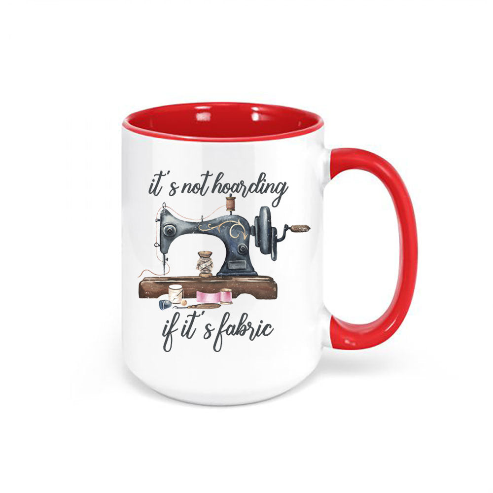Sewing Mug, It's Not Hoarding If It's Fabric, Quilter Mug, Sewing Gift, Crafter Mug, Sewing Machine, Gift For Sewer, Quilting Mug, Sew Mug - Chase Me Tees LLC