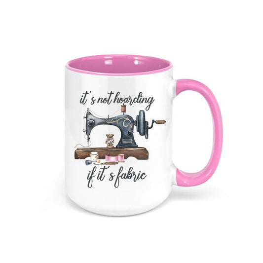 Sewing Mug, It's Not Hoarding If It's Fabric, Quilter Mug, Sewing Gift, Crafter Mug, Sewing Machine, Gift For Sewer, Quilting Mug, Sew Mug - Chase Me Tees LLC