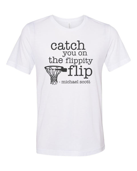 The Office Shirt, Catch You On The Flippity Flip, Michael Scott Shirt, The Office Gift, Unisex Fit, Gift For Her, Funny Shirts, Dad Shirt - Chase Me Tees LLC