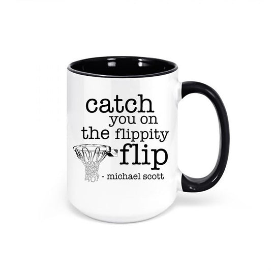 Catch You On The Flippity Flip, The Office Mug, Michael Scott Mug, Flippity Flip, The Office Gift, Funny Coffee Mugs, Dad Gift, Mom Gift - Chase Me Tees LLC