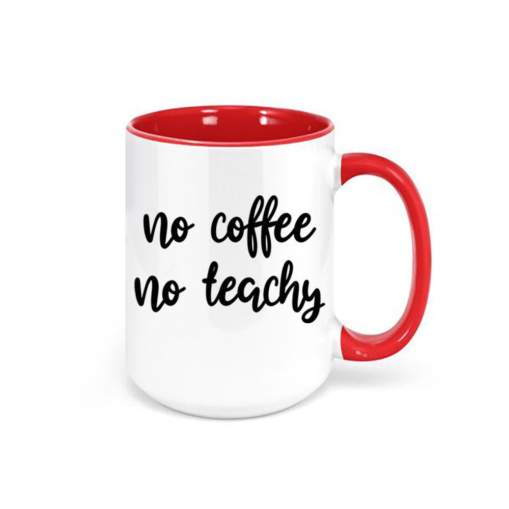 Teacher Mug, Teaching Coffee Mug, No Coffee No Teachy, Teacher Gift, Coffee Mug, Funny Coffee Mugs, Gift For Teacher, Classroom Mug, Teacher - Chase Me Tees LLC