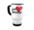 Just Breathe Mug, Funny Coffee Mug, Inspirational Mug, Gift For Her, Sublimated Design, Inspire Mug, Cute Coffee Mugs, Home Decor, Coffee - Chase Me Tees LLC