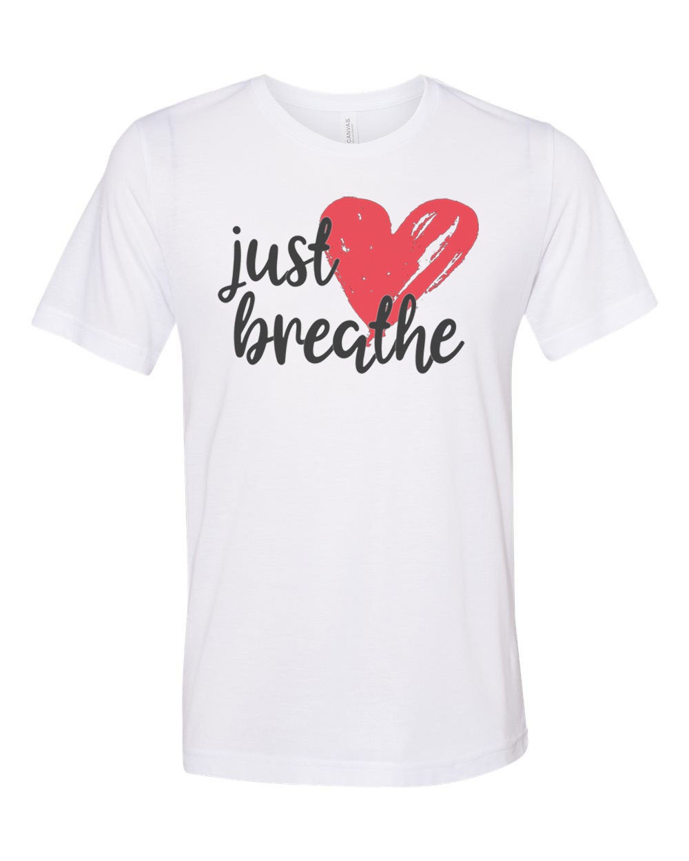 Just Breathe Shirt, Inspirational Shirt, Unisex Fit, Gift For Her, Inspire, Just Breathe, Sublimated Design, Super Soft Shirts, Breathe Tee - Chase Me Tees LLC
