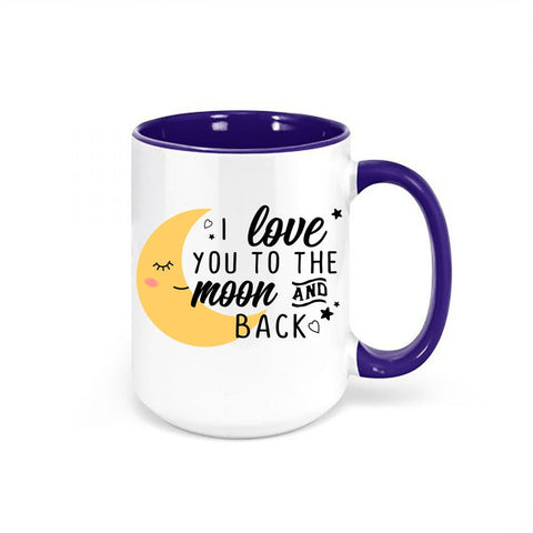 I Love You To The Moon And Back, Inspirational Mug, Love Mug, Space Mug, Gift For Her, Inspire Mug, Love, Mom Mug, I Love You Mug, Coffee - Chase Me Tees LLC