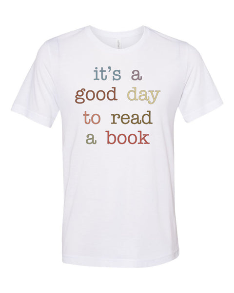 Librarian Shirt, Teacher Shirt, It's A Good Day To Read A Book, Reading Gift, Book Lover Shirt, Gift For Book Worm, Reading Shirt, Unisex - Chase Me Tees LLC