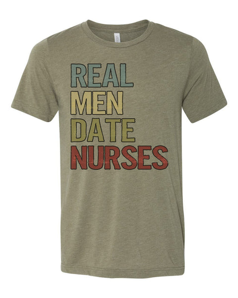 Real Men Date Nurses, Nurse Shirt, Boyfriend Of Nurse, Nurse Tshirt, Gift For Him, Unisex Fit, Nurse Apparel, Single Nurse, Nursing School - Chase Me Tees LLC