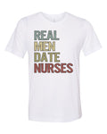 Real Men Date Nurses, Nurse Shirt, Boyfriend Of Nurse, Nurse Tshirt, Gift For Him, Unisex Fit, Nurse Apparel, Single Nurse, Nursing School - Chase Me Tees LLC