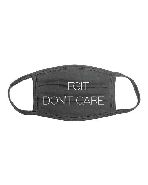 I Legit Don't Care, Sassy Face Mask, Funny Face Mask, Gift For Her, Mother's Day Gift, Women's Face Mask, Trendy Masks, I Don't Care, Masks - Chase Me Tees LLC