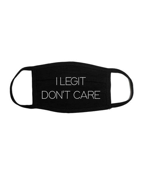I Legit Don't Care, Sassy Face Mask, Funny Face Mask, Gift For Her, Mother's Day Gift, Women's Face Mask, Trendy Masks, I Don't Care, Masks - Chase Me Tees LLC