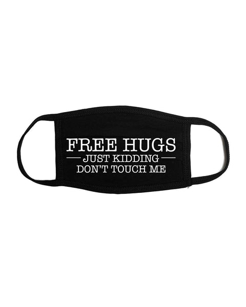 Funny Face Mask, Free Hugs Just Kidding Don't Touch Me, Sarcastic Face Mask, Face Protector, Don't Touch Me, Gift For Her, Free Hugs - Chase Me Tees LLC
