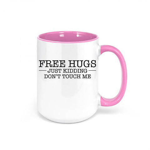 Free Hugs Mug, Free Hugs Just Kidding Don't Touch Me, Don't Touch Me Mug, Funny Mugs, Gift For Her, Funny Cups, Free Hugs Cup, Trendy Mugs - Chase Me Tees LLC