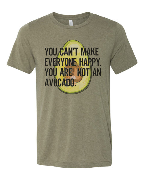 Avocado Shirt, You Can't Make Everyone Happy You Are Not An Avocado, Avocado Gift, Avocado Lover, Unisex Fit, Gift For Her, Guacamole Shirt - Chase Me Tees LLC