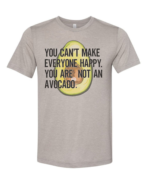 Avocado Shirt, You Can't Make Everyone Happy You Are Not An Avocado, Avocado Gift, Avocado Lover, Unisex Fit, Gift For Her, Guacamole Shirt - Chase Me Tees LLC