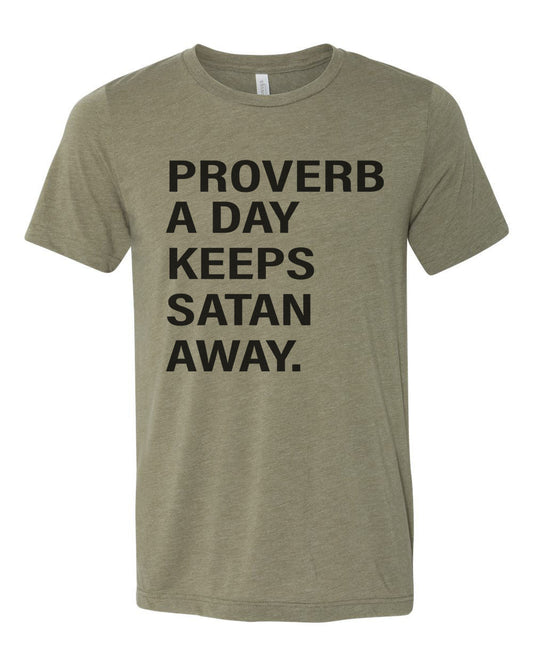 Christian Shirt, Proverb A Day Keeps Satan Away, Religious Shirt, Unisex Fit, Jesus Shirt, Gift For Her, Christian Apparel, Inspirational T - Chase Me Tees LLC