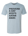 Christian Shirt, Proverb A Day Keeps Satan Away, Religious Shirt, Unisex Fit, Jesus Shirt, Gift For Her, Christian Apparel, Inspirational T - Chase Me Tees LLC