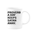Christian Mug, Proverb A Day Keeps Satan Away, Jesus Mug, Inspirational Mug, Church Mug, Coffee Gift, Christian Gift, Sublimated Design - Chase Me Tees LLC