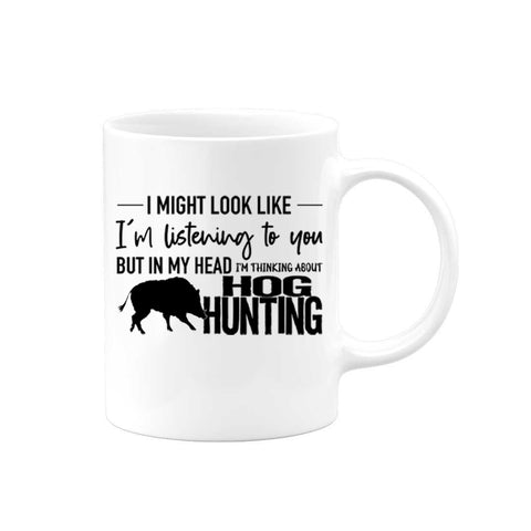 Hog Hunting Mug, Thinking About Hog Hunting, Pig Hunting, Gift For Hog Hunter, Boar, Hunting Gift, Gift For Him Hunting And Fishing, Hogs - Chase Me Tees LLC