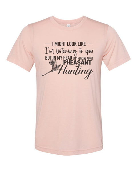 Pheasant Hunting Shirt, Thinking About Pheasant Hunting, Pheasant Hunter, Gift For Him, Hunting Shirt, Unisex Fit, Pheasant Shirt, Rooster - Chase Me Tees LLC