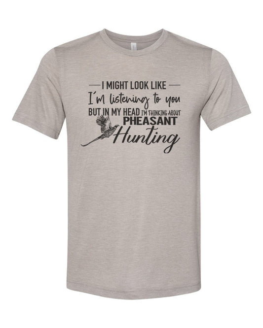 Pheasant Hunting Shirt, Thinking About Pheasant Hunting, Pheasant Hunter, Gift For Him, Hunting Shirt, Unisex Fit, Pheasant Shirt, Rooster - Chase Me Tees LLC