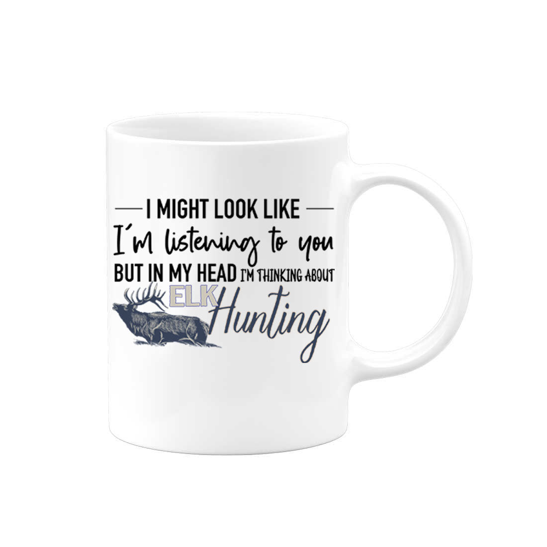 Elk Mug, Thinking About Elk Hunting, Elk Hunting Mug, Gift For Him, Bull Elk, Elk Hunter Gift, Bow Hunting, Hunting And Fishing, Hunting Mug - Chase Me Tees LLC
