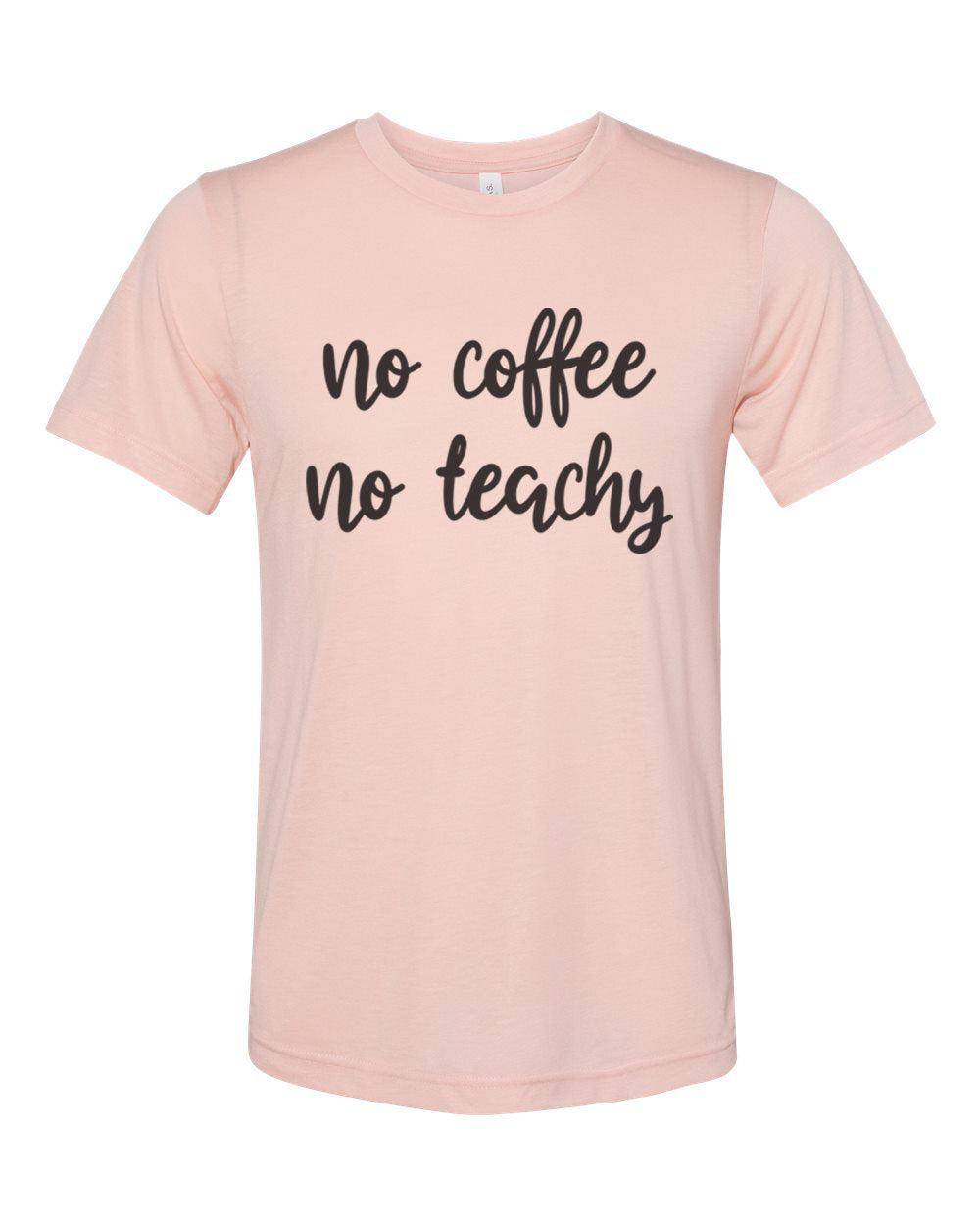 Teacher Shirt, Teaching Shirt, No Coffee No Teachy, Unisex Fit, Teacher Gift, Coffee Shirt, Gift For Teacher, Sublimated Design, Super Soft - Chase Me Tees LLC