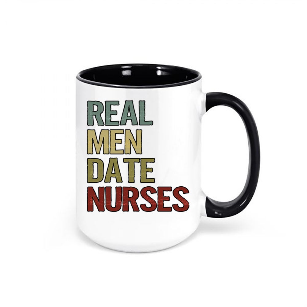 Real Men Date Nurses, Nurse Mug, Boyfriend Of Nurse, Nurse Girlfriend, Nurse Coffee Mug, Gift For Him, Boyfriend Gift, Nurse Cup, Funny Mugs - Chase Me Tees LLC