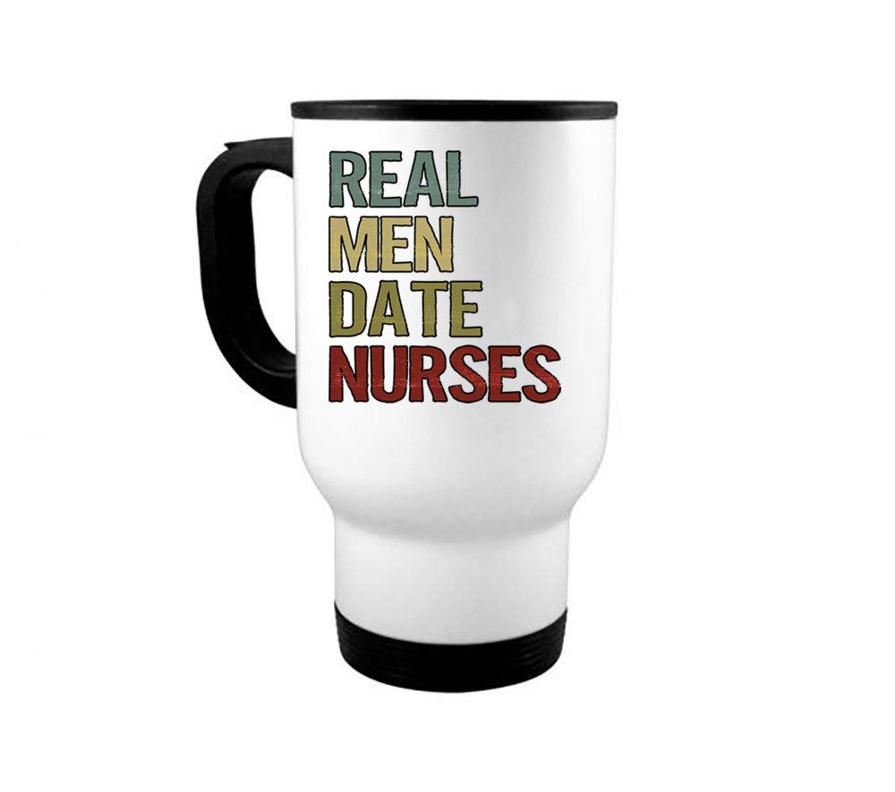 Real Men Date Nurses, Nurse Mug, Boyfriend Of Nurse, Nurse Girlfriend, Nurse Coffee Mug, Gift For Him, Boyfriend Gift, Nurse Cup, Funny Mugs - Chase Me Tees LLC