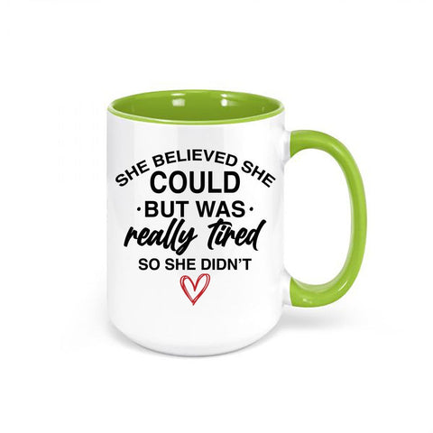 She Believed She Could, She Could Mug, Funny Mugs, Gift For Her, Sarcastic Mug, Tired, Mom Mug, Mother's Day Gift, She Could, Inspire Mug - Chase Me Tees LLC