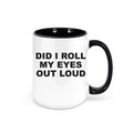 Funny Coffee Mugs, Did I Roll My Eyes Out Loud, Gift For Her, Co-worker Mug, Coffee Gift, Eye Roll, Mom Mug, Sarcastic Mug, Coffee Mugs - Chase Me Tees LLC