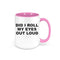 Funny Coffee Mugs, Did I Roll My Eyes Out Loud, Gift For Her, Co-worker Mug, Coffee Gift, Eye Roll, Mom Mug, Sarcastic Mug, Coffee Mugs - Chase Me Tees LLC