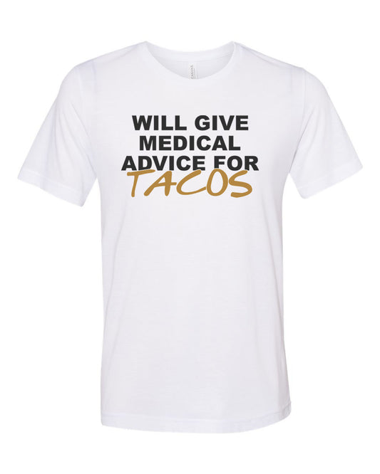 Doctor Shirt, Nurse Shirt, Will Give Medical Advice For Tacos, Taco Shirt, Gift For Doctor, Nurse Gift, Taco Gift, Unisex Fit, Taco Lover - Chase Me Tees LLC