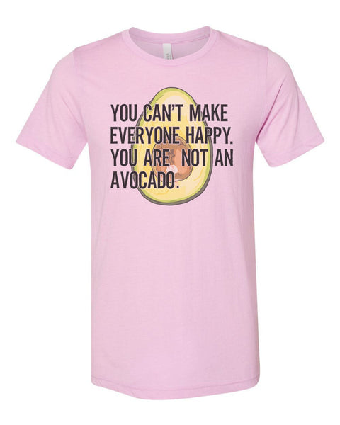 Avocado Shirt, You Can't Make Everyone Happy You Are Not An Avocado, Avocado Gift, Avocado Lover, Unisex Fit, Gift For Her, Guacamole Shirt - Chase Me Tees LLC