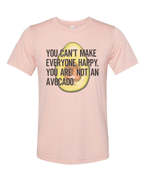 Avocado Shirt, You Can't Make Everyone Happy You Are Not An Avocado, Avocado Gift, Avocado Lover, Unisex Fit, Gift For Her, Guacamole Shirt - Chase Me Tees LLC